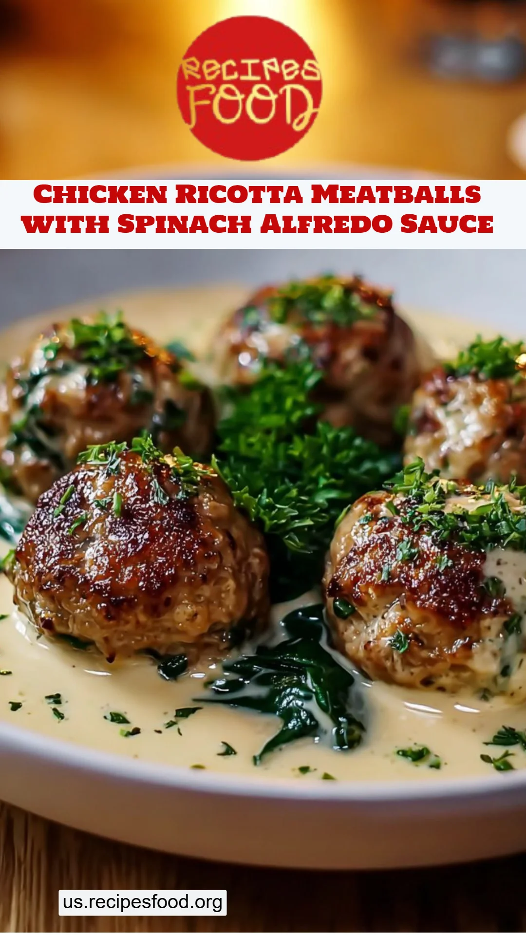 Chicken Ricotta Meatballs with Spinach Alfredo Sauce