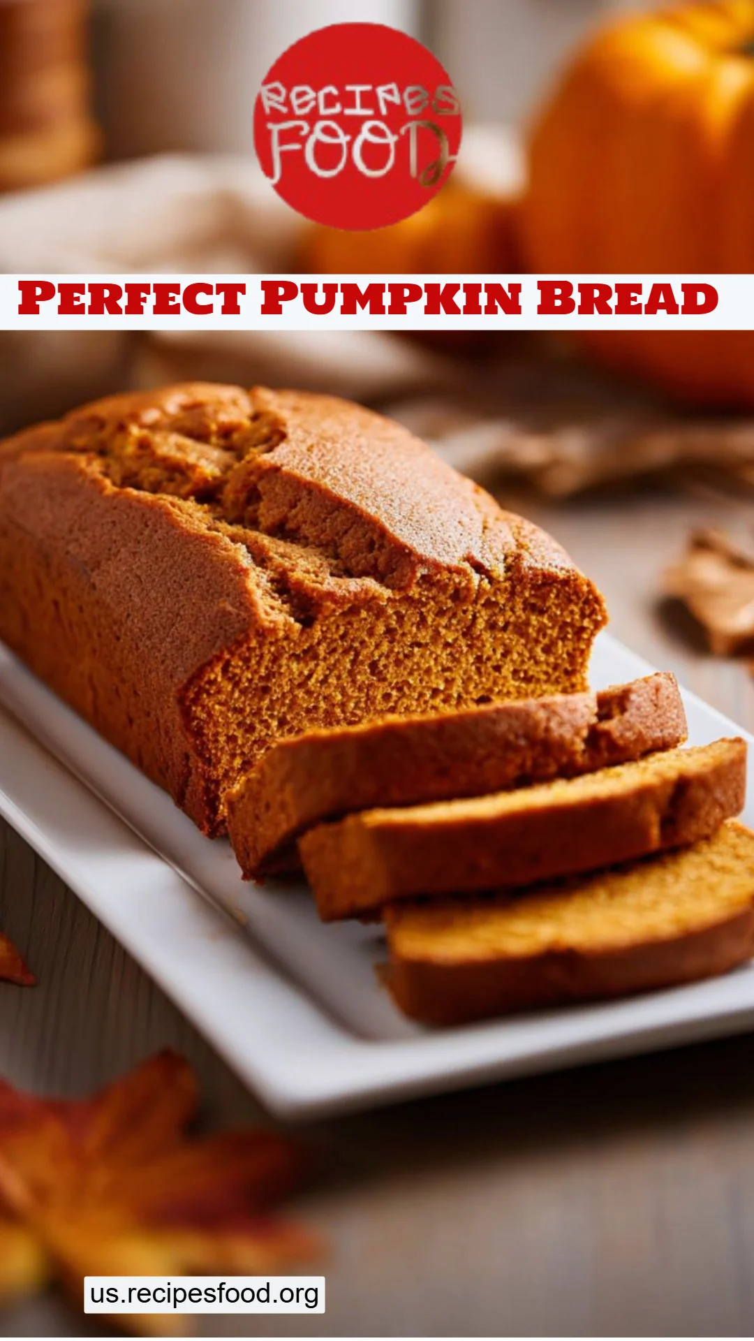 Perfect Pumpkin Bread